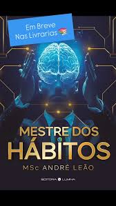 Neurocientista André Leão lança o livro Mestre dos Hábitos pela Editora Lumina em 4 de outubro